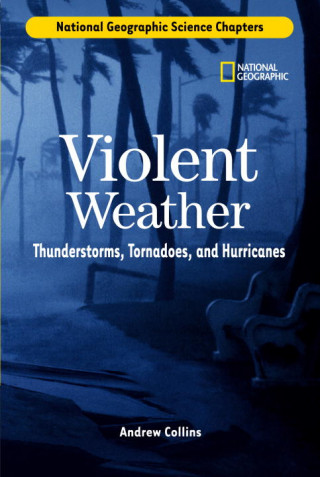 Violent Weather: Thunderstorms, Tornadoes, and Hurricanes