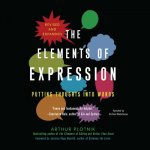 The Elements of Expression, Revised and Expanded Edition: Putting Thoughts Into Words