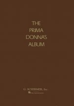 Prima Donna's Album: 42 Celebrated Arias from Famous Operas