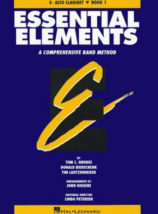 Essential Elements, E-Flat Alto Clarinet, Book 1: A Comprehensive Band Method