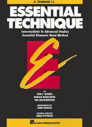 Essential Technique: Bb Trombone T.C.: Intermediate to Advanced Studies Essential Elements Band Method