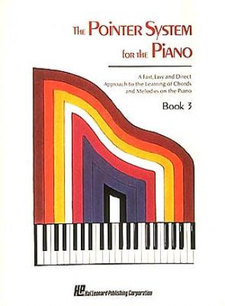 The Pointer System for the Piano, Book 3: A Fast, Easy and Direct Approach to the Learning of Chords and Melodies on the Piano