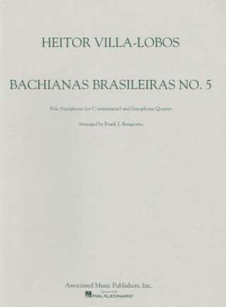 Bachianas Brasileiras: No. 5: Solo Saxophone (or C Instument) and Saxophone Quartet