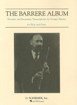 The Barrere Album for Flute and Piano: Nocturne and Seventeen Transcriptions