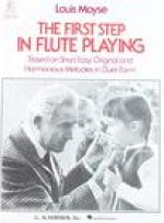 The First Step in Flute Playing: Based on Short, Easy, Original and Harmonious Melodies in Duet Form