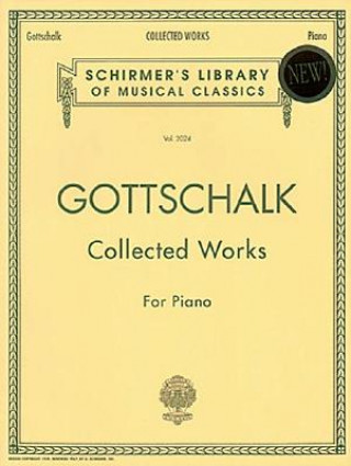 Gottschalk: Collected Works for Piano
