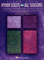 Hymn Solos for All Seasons: 15 Contemporary Arrangments of Favorite Hymns from the Church Year