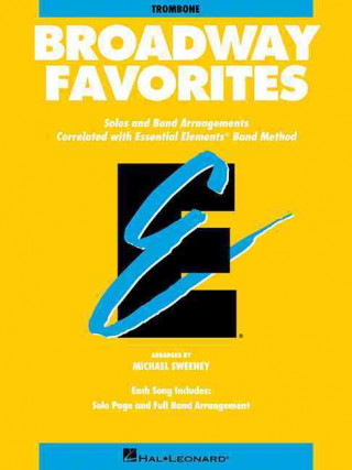 Broadway Favorites: Trombone: Solos and Band Arrangements Correlated with Essential Elements Band Method