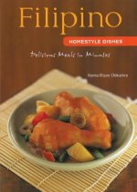 Filipino Homestyle Dishes: Delicious Meals in Minutes [Filipino Cookbook, Over 60 Recipes]