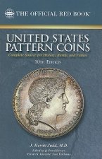 United States Pattern Coins: Experimental and Trial Pieces: Complete Source for History, Rarity, and Values