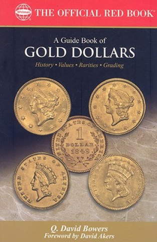 A Guide Book of Gold Dollars: Complete Source for History, Grading, and Values