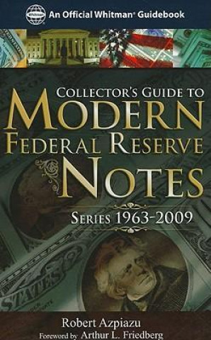 Collector's Guide to Modern Federal Reserve Notes: Series 1963-2009