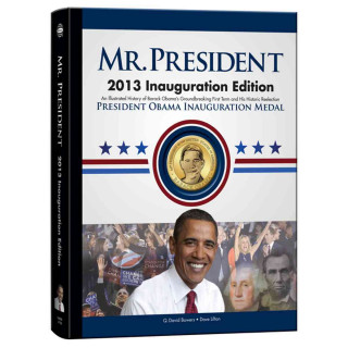 Mr. President: Inauguration Edition: An Illustrated History of Barack Obama's Groundbreaking First Term and His Historic Reelection