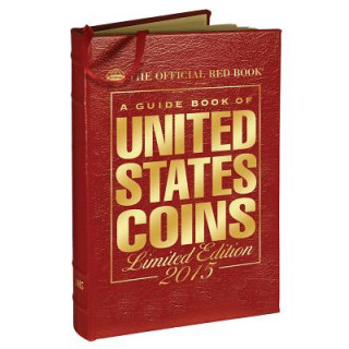 A Guide Book of United States Coins 2015: The Official Red Book Limited Leather Edition