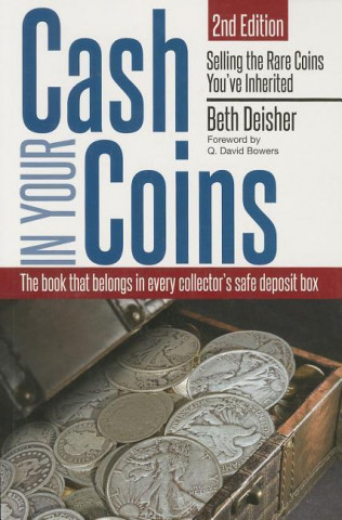 Cash in Your Coins: Selling the Rare Coins You've Inherited, 2nd Edition