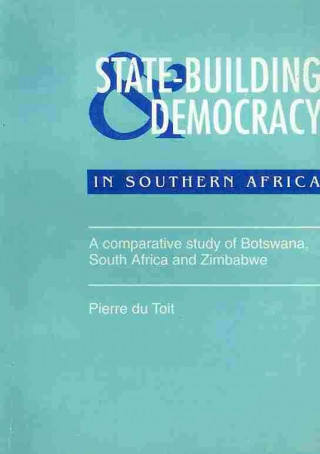 State Building & Democracy in Southern Africa: A Comparative Study of Botswana, South Africa & Zimbabwe