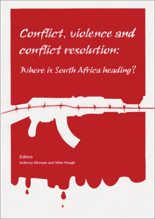 Conflict, Violence, and Conflict Resolution: Where Is South Africa Heading?