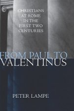 From Paul to Valentinus: Christians at Rome in the First Two Centuries