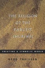 The Religion of the Earliest Churches: Creating a Symbolic World