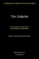 The Didache: Its Jewish Sources and Its Place in Early Judaism and Christianity