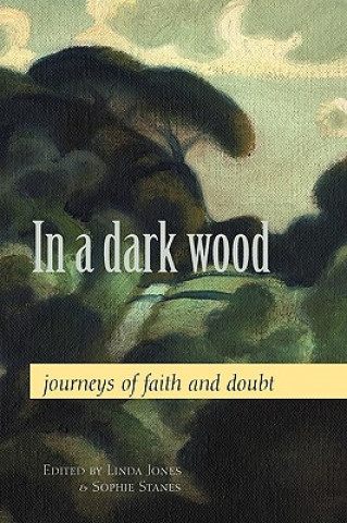In a Dark Wood: Journeys of Faith and Doubt