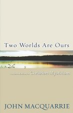 Two Worlds Are Ours: An Introduction to Christian Mysticism