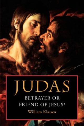 Judas: Betrayer or Friend of Jesus
