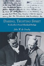 Daring, Trusting Spirit: Bonhoeffer's Friend Eberhard Bethge