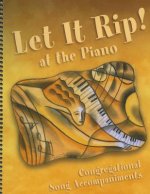 Let It Rip! at the Piano: Congregational Song Accompaniments