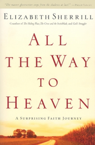 All the Way to Heaven: A Surprising Faith Journey