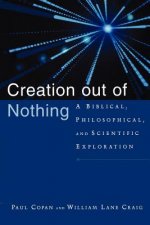 Creation Out of Nothing: A Biblical, Philosophical, and Scientific Exploration