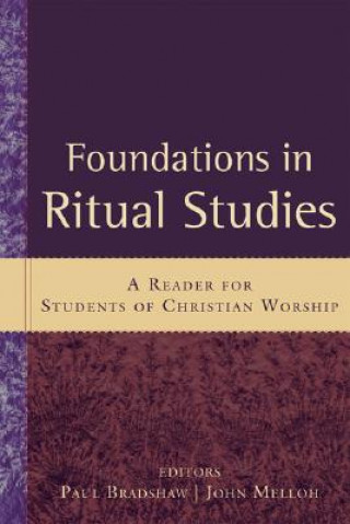 Foundations in Ritual Studies: A Reader for Students of Christian Worship