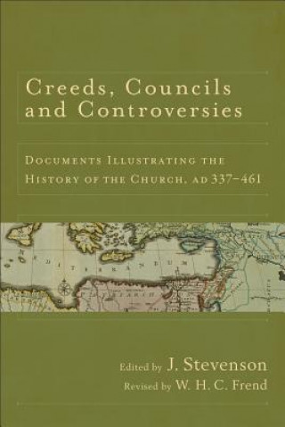 Creeds, Councils and Controversies: Documents Illustrating the History of the Church, Ad 337-461