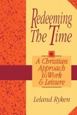 Redeeming the Time: A Christian Approach to Work and Leisure