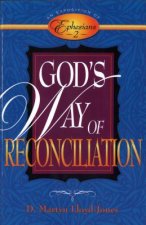 God's Way of Reconciliation: An Exposition of Ephesians 2