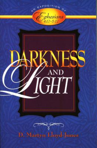Darkness and Light: An Exposition of Ephesians 4:17-5:17