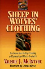 Sheep in Wolves Clothing: How Unseen Need Destroys Friendship and Community and What to Do about It