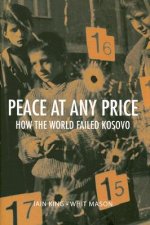 Peace at Any Price: How the World Failed Kosovo