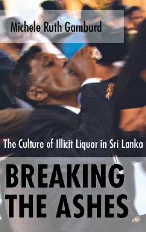 Breaking the Ashes: The Culture of Illicit Liquor in Sri Lanka