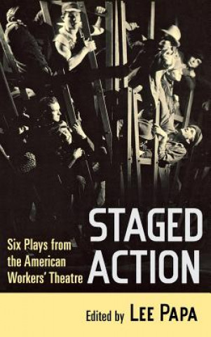 Staged Action: Six Plays from the American Workers' Theatre