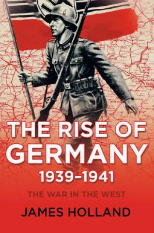 The War in the West, Volume 1: The Rise of Germany, 1939-1941