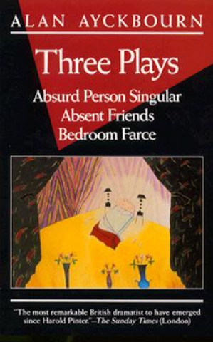 Three Plays: Absurd Person Singular; Absent Friends; Bedroom Farce