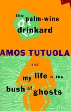 The Palm-Wine Drinkard and My Life in the Bush of Ghosts