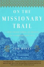 On the Missionary Trail: A Journey Through Polynesia, Asia, and Africa with the London Missionary Society