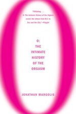 O: The Intimate History of the Orgasm