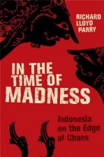 In the Time of Madness: Indonesia on the Edge of Chaos