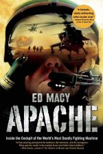 Apache: Inside the Cockpit of the World's Most Deadly Fighting Machine