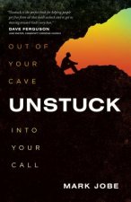 Unstuck: Out of Your Cave Into Your Call