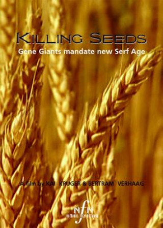Killing Seeds: Gene Giants Mandate New Serf Age