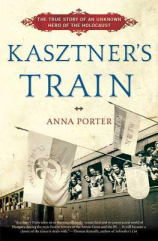 Kasztner's Train: The True Story of an Unknown Hero of the Holocaust
